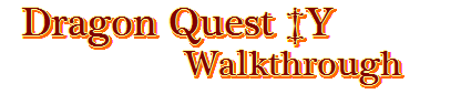 Dragon Quest 6 Realms of Revelation Walkthrough