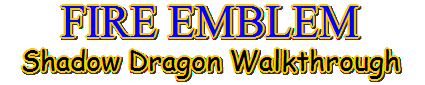 Fire Emblem Shadow Dragon Walkthrough